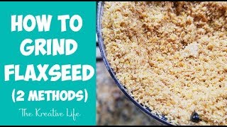 How To Grind Flaxseed 2 Methods [upl. by Loveridge778]