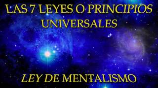 LAS 7 LEYES O PRINCIPIOS UNIVERSALESLEY DE MENTALISMO [upl. by Marala395]