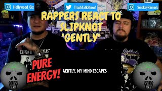 Rappers React To Slipknot quotGentlyquot Album Version [upl. by Scot]