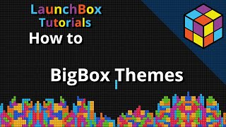 How to Use Custom Big Box Themes  Feature Specific LaunchBox Tutorial [upl. by Annasiul]