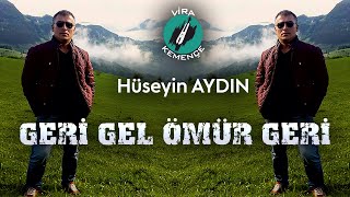 Hüseyin AYDIN Çayan  Geri Gel Ömrüm Geri 2020 [upl. by Atiuqcaj]