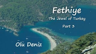 Fethiye The Jewel of Turkey Part 3 Olu Deniz [upl. by Kerby780]