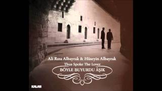 Ali Rıza amp Hüseyin Albayrak  Âşk Meyi The Wine of Love [upl. by Odnolor]