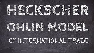 The Heckscher Ohlin Model of International Trade [upl. by Aonian]