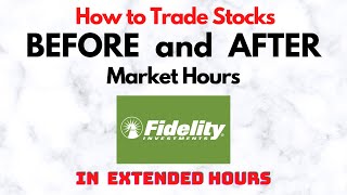 How to Trade Stocks BEFORE and AFTER Market Hours  Extended Trading in Fidelity [upl. by Bjork607]