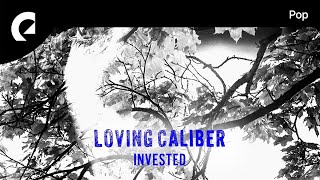 Loving Caliber feat Lauren Dunn  Invested [upl. by Ikir]