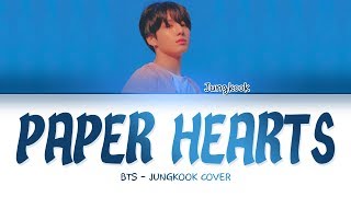 BTS JUNGKOOK  PAPER HEARTS COVER LYRICS [upl. by Laughton711]