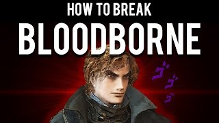 How to Break Bloodborne Fastest 10 Possible [upl. by Adelia143]