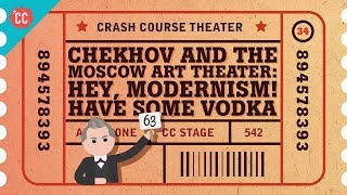 Chekhov and the Moscow Art Theater Crash Course Theater 34 [upl. by Dyraj797]