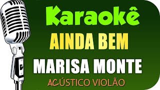 🎤 Ainda Bem  Marisa Monte  Karaokê Acústico Violão [upl. by Aneertak]