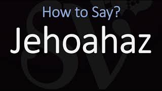 How to Pronounce Jehoahaz CORRECTLY [upl. by Gingras]