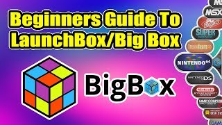 Ultimate Beginners Guide To LaunchBox  BigBox [upl. by Isaac]