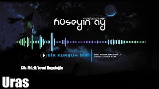 HÜSEYİN AY  BİR KURŞUN GİBİ Official Music [upl. by Ornie]